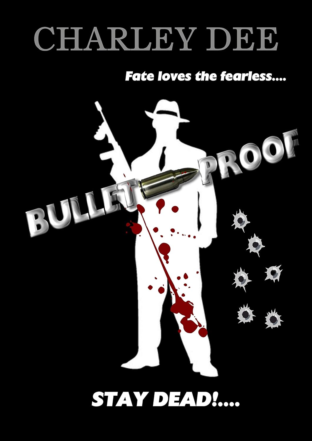 Bullet-Proof: Fate loves the Fearless Stay Dead (Trilogy Book 3) poster