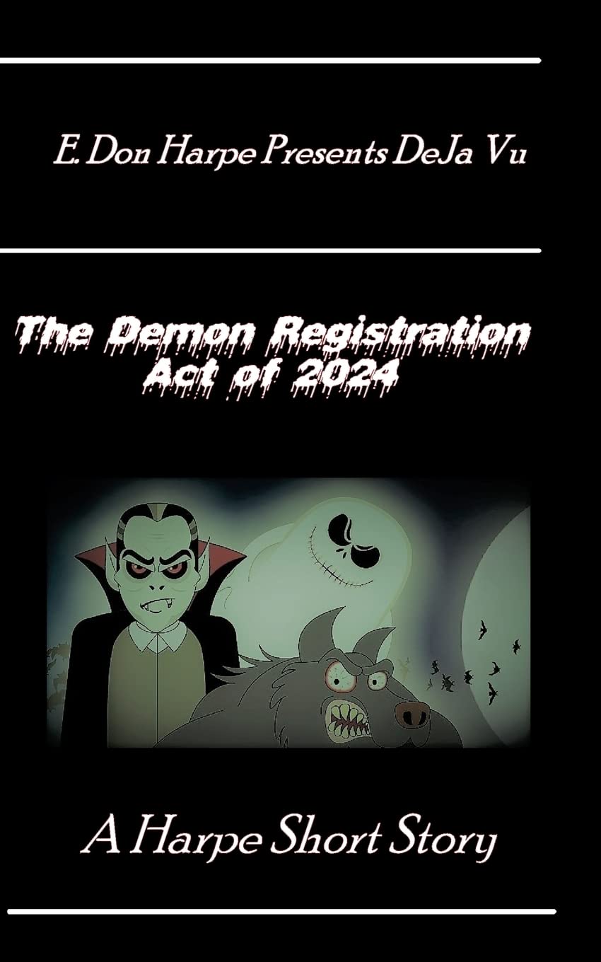 E. Don Harpe Presents DeJa Vu The Demon Registration Act Of 2024 poster