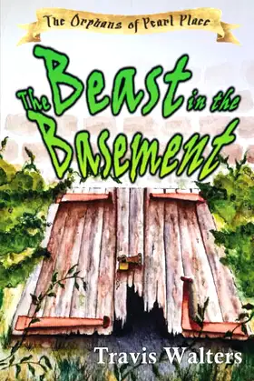The Beast in the Basement: The Orphans of Pearl Place: Book One poster