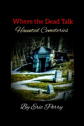 Where the Dead Talk: Haunted Cemeteries poster