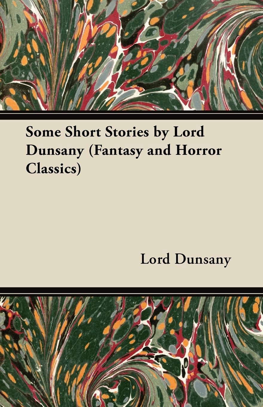 Some Short Stories by Lord Dunsany (Fantasy and Horror Classics) poster