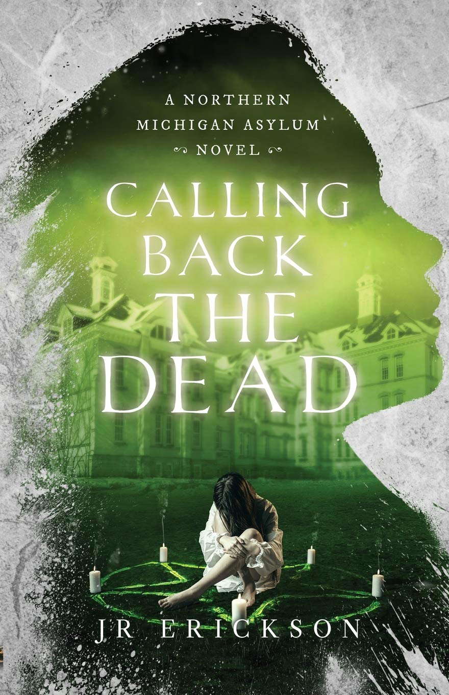 Calling Back the Dead: A Northern Michigan Asylum Novel poster
