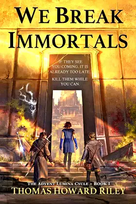We Break Immortals (Advent Lumina Cycle Book 1) poster