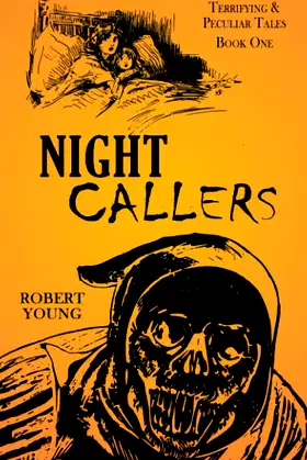 Night Callers: Terrifying & Peculiar Tales (Book One) poster