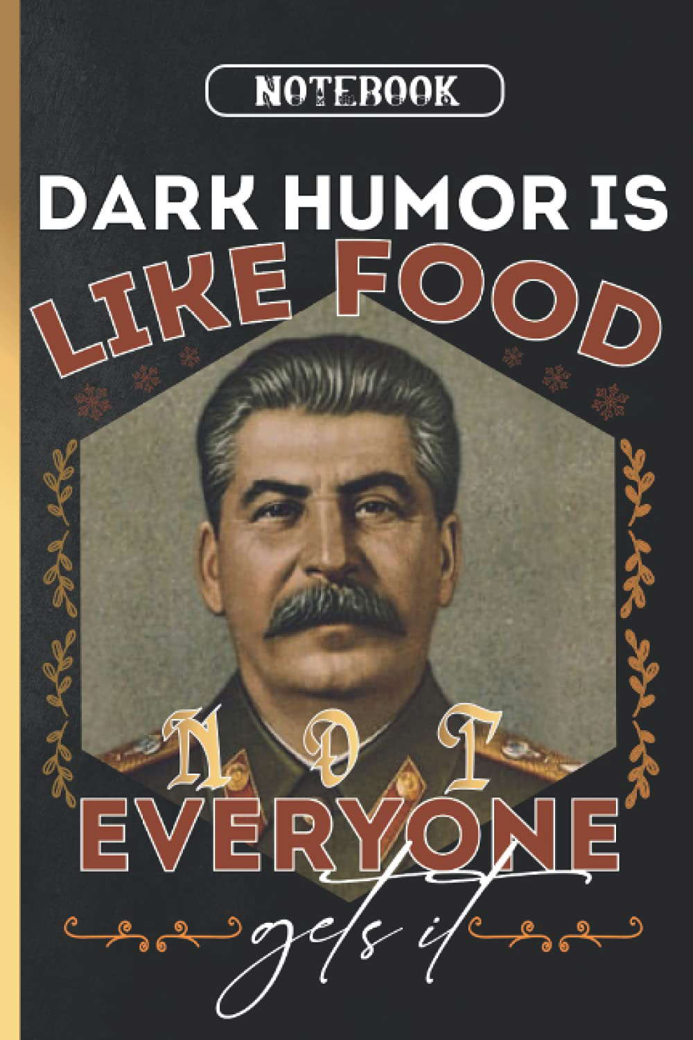 Dark Humor Is Like Food Not Everyone Gets It: Notebook 120 Pages 6x9 poster