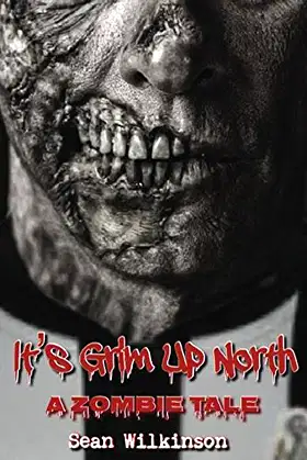 It's Grim Up North: A Zombie Tale (IGUN) poster