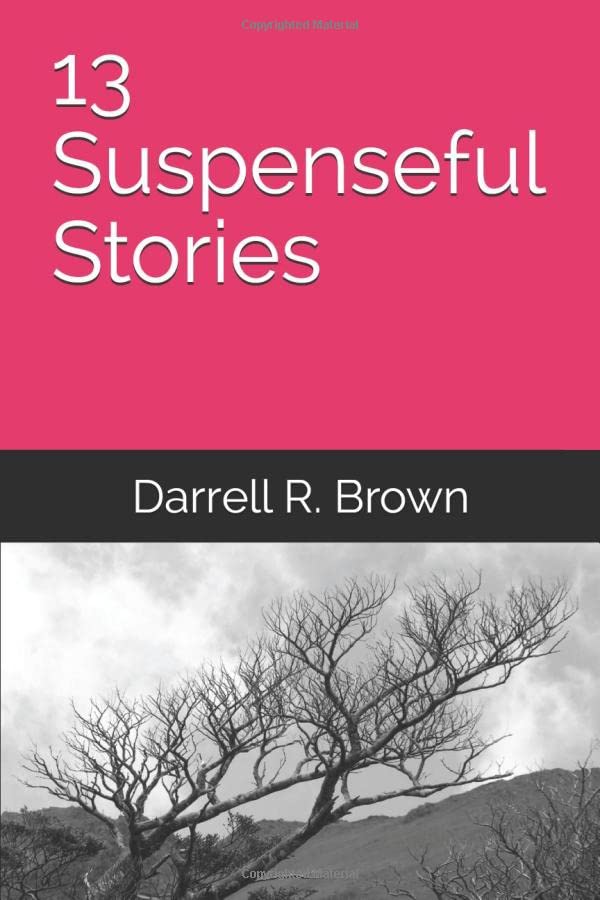 13 Suspenseful Stories (The Collected Works of Darrell R. Brown) poster
