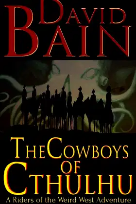 The Cowboys of Cthulhu (Riders of the Weird West) poster