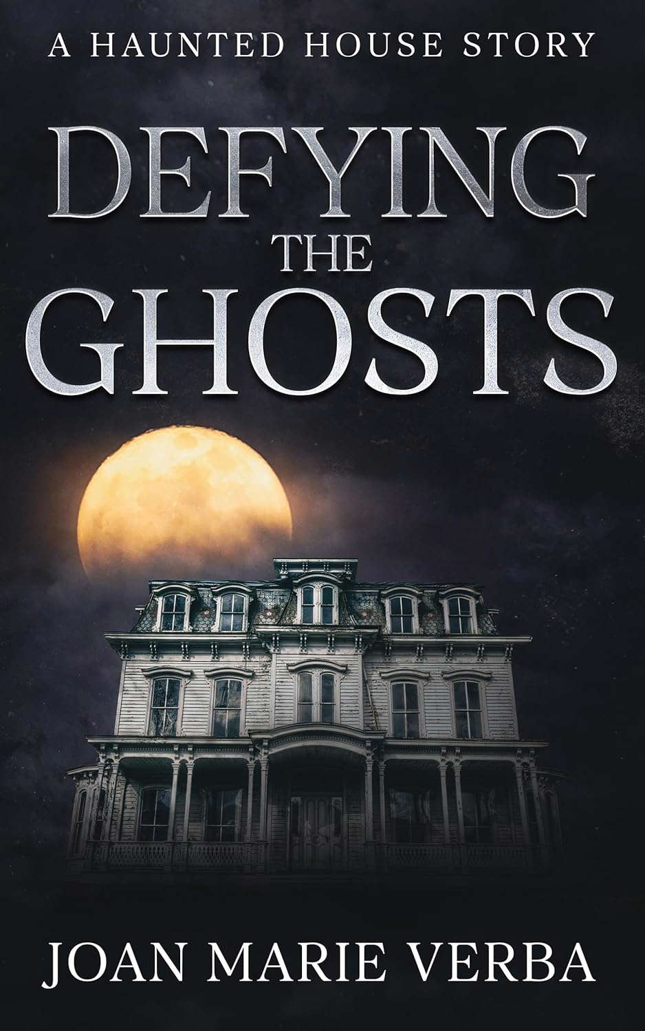 Defying the Ghosts: A Haunted House Story poster