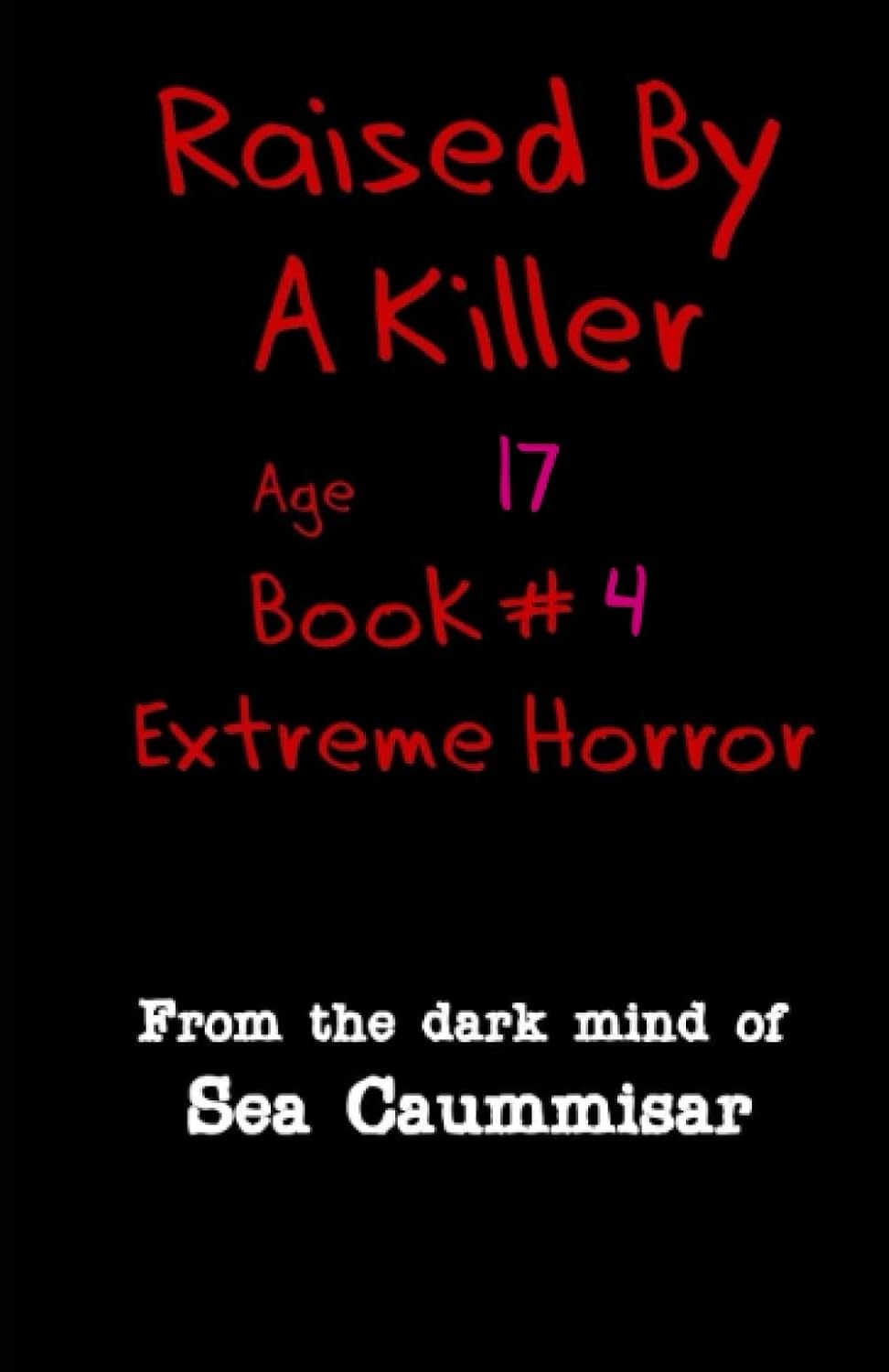 Raised By A Killer: Extreme Horror Book #4 Age 17 poster