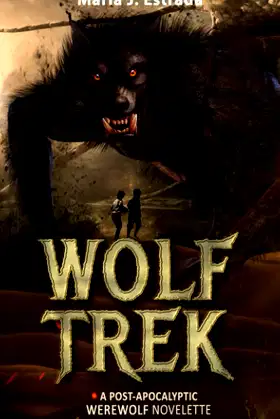 Wolf Trek: A Post-Apocalyptic Werewolf Novelette poster