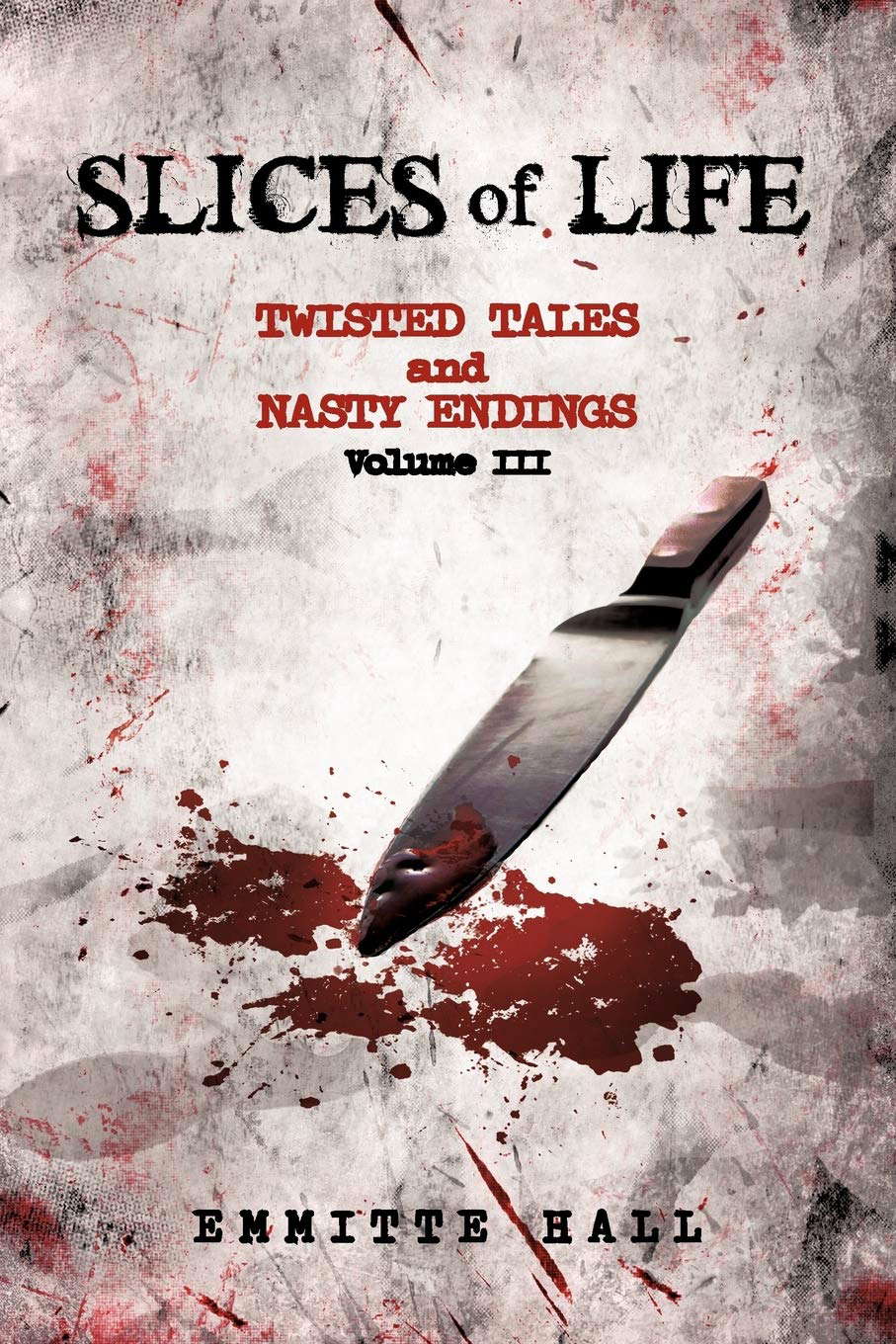 Slices of Life: Twisted Tales and Nasty Endings Volume III poster