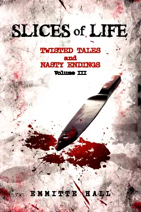 Slices of Life: Twisted Tales and Nasty Endings Volume III poster