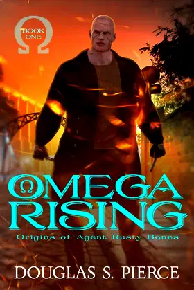 Omega Rising: Origins of Agent Rusty Bones Book One poster