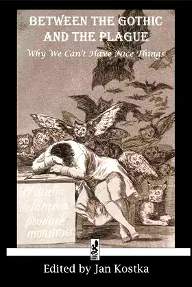 Between the Gothic and the Plague: Why we can't have nice things poster