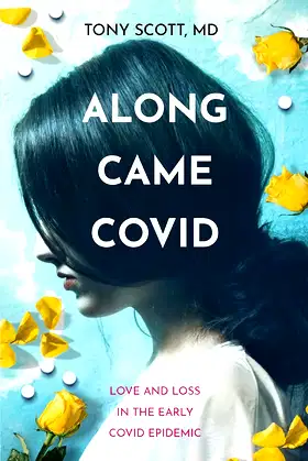 Along Came COVID: Love and loss in the early COVID epidemic poster