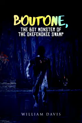 Boutone, The Boy Monster Of The Okefenokee Swamp poster