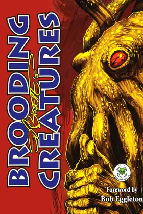 SR Bissette's Brooding Creatures: Hardcover Edition poster