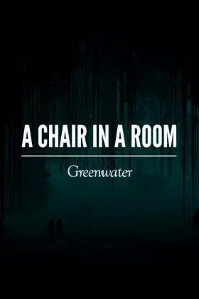 A Chair in a Room : Greenwater poster