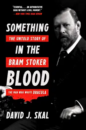 Something in the Blood: The Untold Story of Bram Stoker, the Man Who Wrote poster