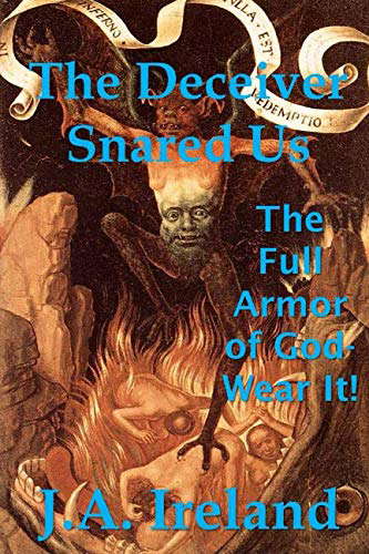 The Deceiver Snared Us!: The Full Armor Of God - Wear It! poster
