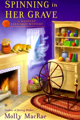 Spinning in Her Grave: A Haunted Yarn Shop Mystery poster
