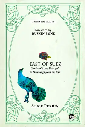 East of Suez: Stories of Love, Betrayal and Haunting from the Raj poster