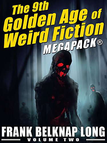 The 9th Golden Age of Weird Fiction MEGAPACK®: Frank Belknap Long (Vol. 2) poster