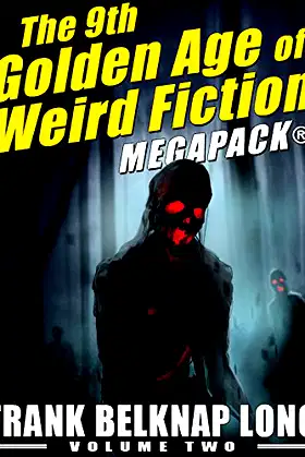 The 9th Golden Age of Weird Fiction MEGAPACK®: Frank Belknap Long (Vol. 2) poster