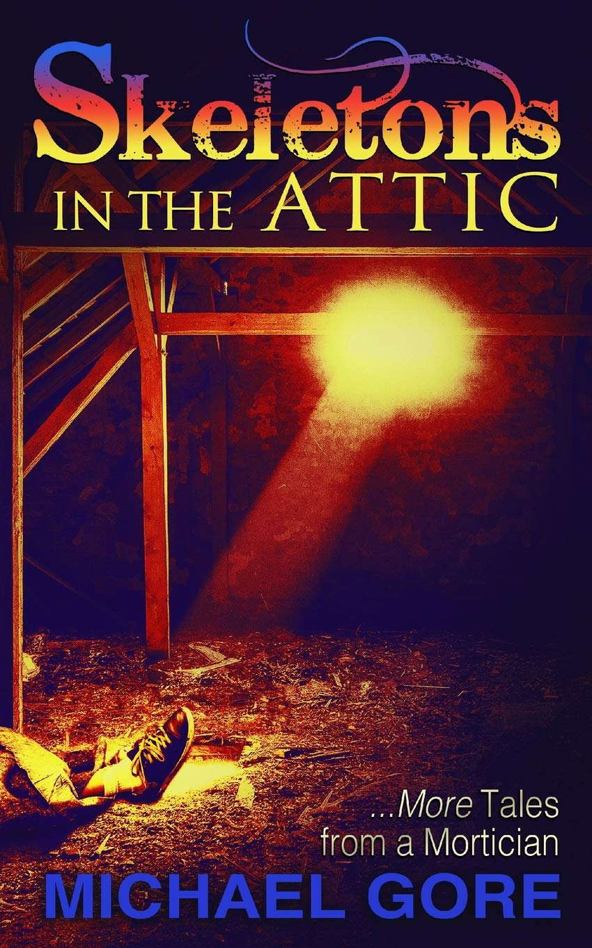 Skeletons In The Attic: More Tales From a Mortician poster