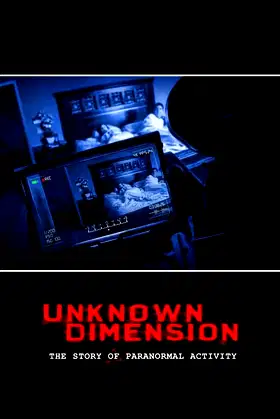 Unknown Dimension: The Story of Paranormal Activity poster