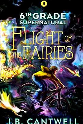 6th Grade Supernatural: Flight of the Fairies (Book 3) poster