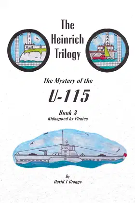 The Heinrich Trilogy: The Mystery of the U-115 (Book 3) poster