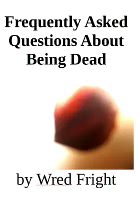 Frequently Asked Questions About Being Dead poster
