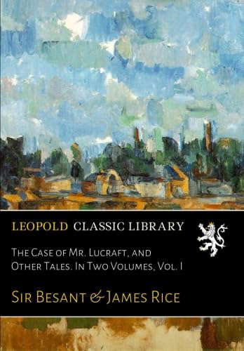 The Case of Mr. Lucraft, and Other Tales. In Two Volumes, Vol. I poster