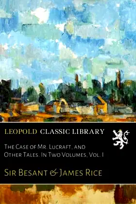 The Case of Mr. Lucraft, and Other Tales. In Two Volumes, Vol. I poster