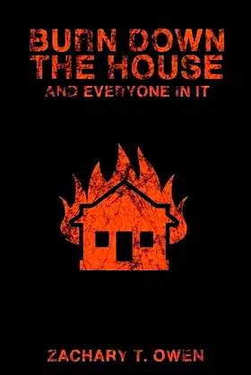Burn Down the House and Everyone In It poster