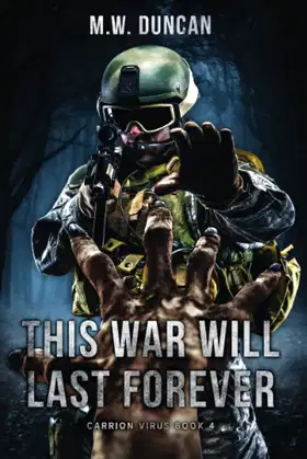 This War Will Last Forever: Carrion Virus Book 4 poster