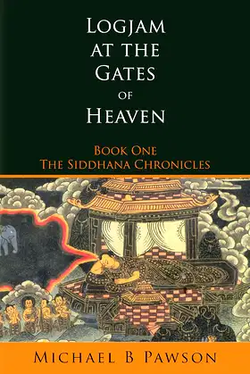Logjam at the Gates of Heaven: Book One / The Siddhana Chronicles poster
