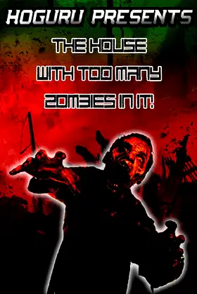 HOGuru Presents: The House With Too Many Zombies In It poster