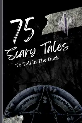 75 Scary Tales to Tell in The Dark: Paranormal Stories for Adults poster