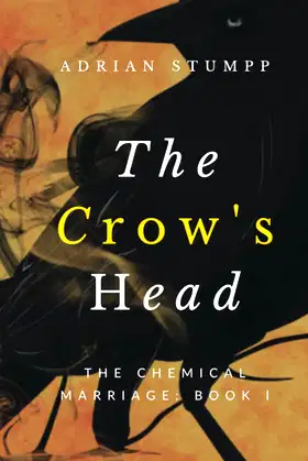The Crow's Head: The Chemical Marriage poster
