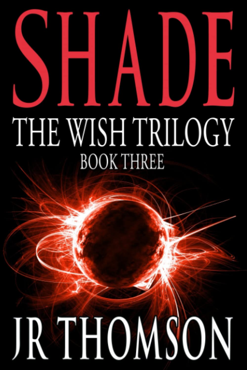 Shade: Rent, Raze and Render (The Wish Trilogy) poster