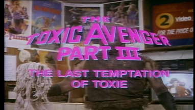 TOXIC AVENGER III - THE LAST TEMPTATION OF TOXIE (1989) HD TRAILER poster
