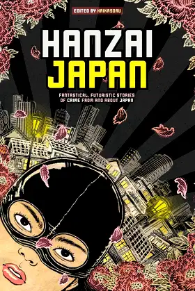 Hanzai Japan: Fantastical, Futuristic Stories of Crime From and About Japan poster