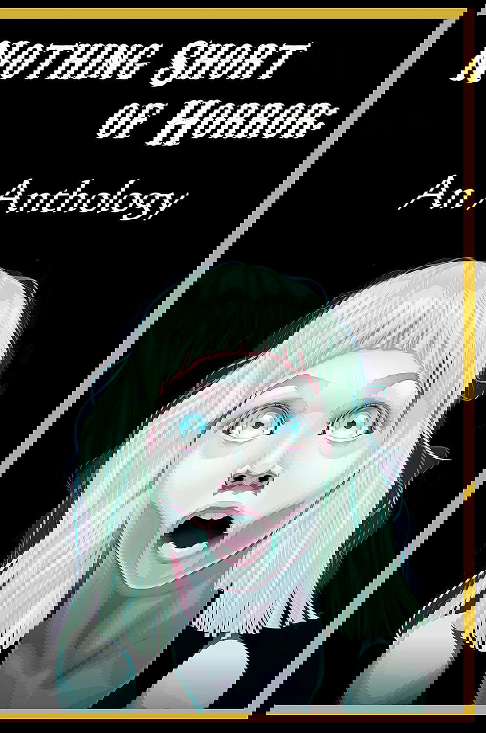Nothing Short of Horror: An Anthology poster