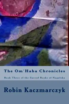 The Om´Haha Chronicles: Book Three of the Sacred Books of Nagaloka poster