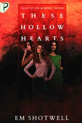 These Hollow Hearts: Tales of the Murphey Sisters poster
