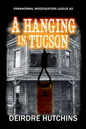 A Hanging in Tucson: Paranormal Investigators League Book #2 poster