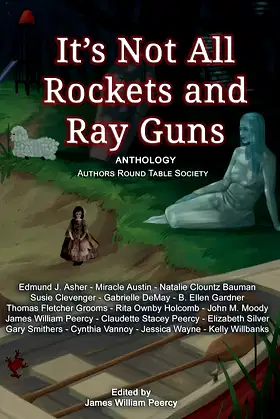 It's Not All Rockets and Ray Guns (Anthology Book 1) poster